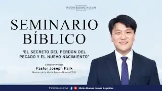 3ra Sesi&oacute;n Seminario B&iacute;blico con Pastor Joseph Park