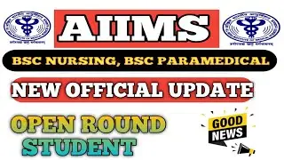 AIIMS 2022 , aiims2022 admission, aiims bsc nursing, bsc paramedical open round update, aiimsnews👨&zwj;⚕