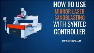 How to Use Laser Mirror Sandblasting Machine with Syntec Marking Control System