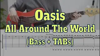 Oasis - All Around The World(Bass cover + Tabs)