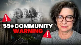 Don&rsquo;t Move Into a 55+ Community Until You Watch This