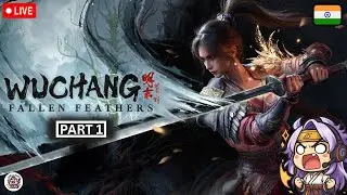 Wuchang Fallen Feathers Gameplay 🔥 Day 1 Live Stream | #soulslike | Indian Gamer Live