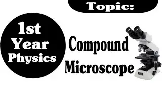 1st Year Physics || Topic: Compound microscope || Urdu /Hindi