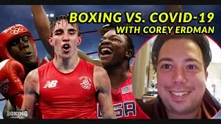 Boxing vs. COVID-19: Corey Erdman on DAZN, BoxingScene and the Olympics | BOXING WORLD WEEKLY