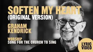 Soften My Heart by UK worship leader Graham Kendrick from Shine Jesus Shine -  Lyric Video