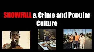 SNOWFALL & Crime and Popular Culture (Final Project CRJU406)