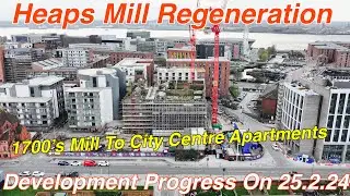 Heaps Mill development project, Liverpool (25.2.24) - Episode 3