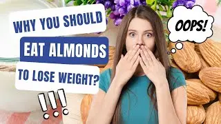 🔸Why You Should Eat Almonds To Lose Weight || Almonds For Weight Loss || How Almonds to lose Weight