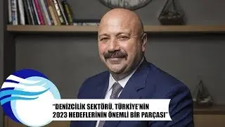 Kaan Terzioğlu: Denizcilik Sekt&ouml;r&uuml;, T&uuml;rkiye'nin 2023 Hedeflerinin &Ouml;nemli Bir Par&ccedil;ası