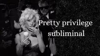 Pretty privilege subliminal (extremely powerful)