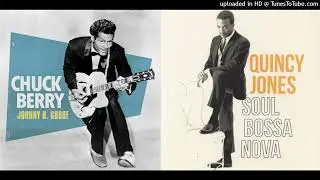 CHUCK BERRY - QUINCY JONES  Soul bossa nova B. goode (DoM mashup)