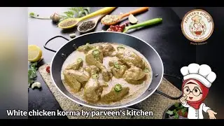 White chicken korma by parveen's kitchen.