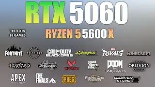 RTX 5060 + Ryzen 5 5600X : Test in 18 Games - RTX 5060 Gaming