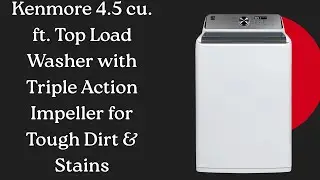 Powerful Top Load Washer with Faster Wash Cycles | Kenmore Short Review