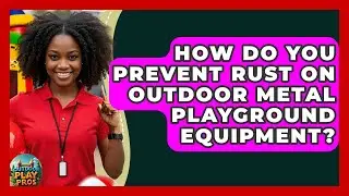 How Do You Prevent Rust On Outdoor Metal Playground Equipment? - Outdoor Play Pros