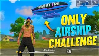 Only Airship Challenge || Garena Free Fire || Desi Gamers