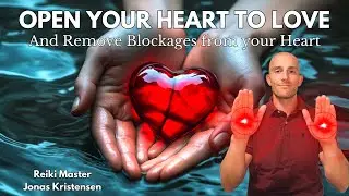 Reiki for Opening your Heart to Love (Remove Heart Blocks)