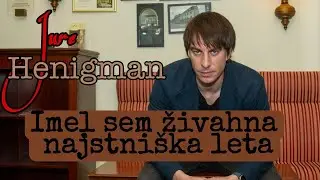 Jure Henigman: „Imel sem živahna najstniška leta“