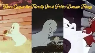 Casper the Friendly Ghost The Movie - Public Domain Trilogy