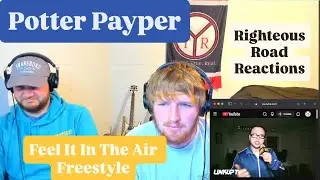 Potter Payper - Feel It In The Air Freestyle [Righteous Road Reactions]