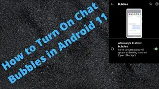 How to Turn On Chat Bubbles in Android 11 - Compatible Pixels