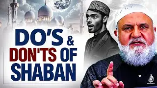 DOS AND DON'TS OF THE MONTH OF SHABAN | Ustadh Mohamad Baajour