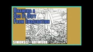 Drawing a Sci Fi City From Imagination - simonsez_artwork