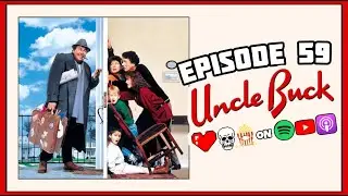 Uncle Buck (1989) - Love, Death & Movies Ep. 59