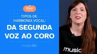 DA SEGUNDA VOZ AO CORO | TIPOS DE HARMONIA VOCAL