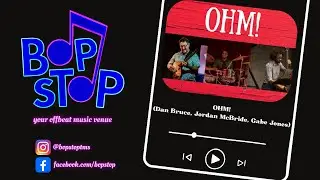 OHM! (Dan Bruce, Jordan McBride, Gabe Jones) - Live @ BOP STOP