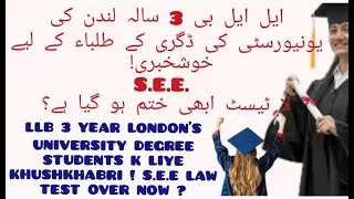 LLB 3 YEAR LONDON'S UNIVERSITY DEGREE STUDENTS K LIYE KHUSHKHABRI ! S.E.E LAW TEST OVER NOW ?
