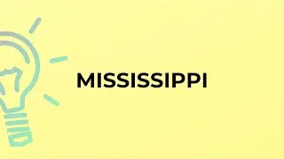 What is the meaning of the word MISSISSIPPI?