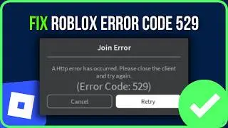 [FIXED] ROBLOX ERROR CODE 529 | How to Fix Roblox Error Code 529 Http Error