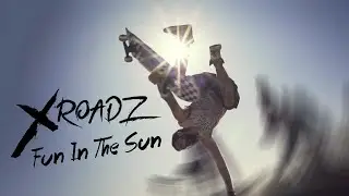XROADZ - Fun in the Sun (Official Music Video)