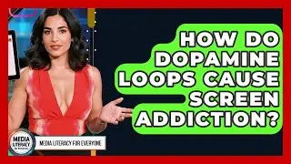 How Do Dopamine Loops Cause Screen Addiction? - Media Literacy For Everyone