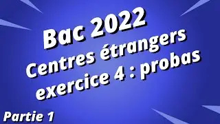 Bac 2022 corrig&eacute; - Centres &eacute;trangers - exercice 4 : probabilit&eacute;s - Partie 1