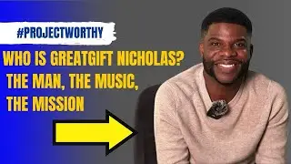 Greatgift Nicholas Shares His Story | The Heart Behind #ProjectWorthy 
