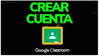 ➡️ C&oacute;mo CREAR CUENTA en GOOGLE CLASSROOM en 2026 || Registrarse Gratis (Paso a Paso)