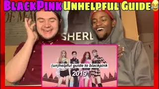 Reaction to An (un)helpful guide to blackpink (2019 version)