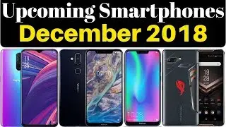 Upcoming Mobile Phones In India December 2018 | Upcoming Smartphones Launching In December 2018