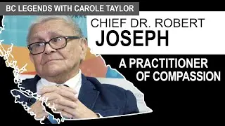 Chief Dr. Robert Joseph: A Practitioner of Compassion