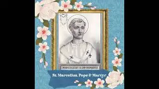 St. Marcellus, Pope & Martyr