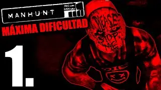 MANHUNT EN 2021 M&Aacute;XIMA DIFICULTAD PARTE 1 - GAMEPLAY ESPA&Ntilde;OL