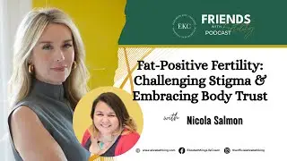Fat-Positive Fertility: Challenging Stigma & Embracing Body Trust with Nicola Salmon