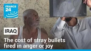 Iraq counts cost of stray bullets fired in anger or joy &bull; FRANCE 24 English