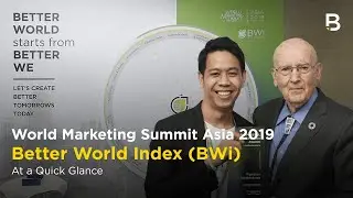 World Marketing Summit Asia 2019 | Better World Index (BWi) At a Quick Glance