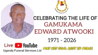 CELEBRATING THE LIFE OF GAMUKAMA EDWARD ATWOOKI | 19721- 2026, KASUBI CHURCH OF UGANDA