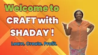 Welcome to Craft with Shaday: What You&rsquo;ll Learn + Why I Started This Channel