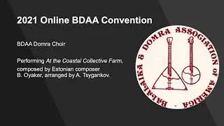 2021 Online BDAA Convention Domra Choir performs: 