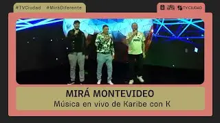 Mira Montevideo - M&uacute;sica en vivo de Karibe con K